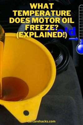 What Temperature Does Car Oil Freeze: Exploring the Chilly Mysteries of Automotive Fluids