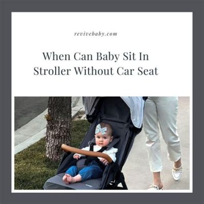 When Can Baby Go in Stroller Without Car Seat: A Journey Through Time and Space